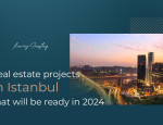 مشاريع عقارية في اسطنبول ستكون جاهزة في عام 2024